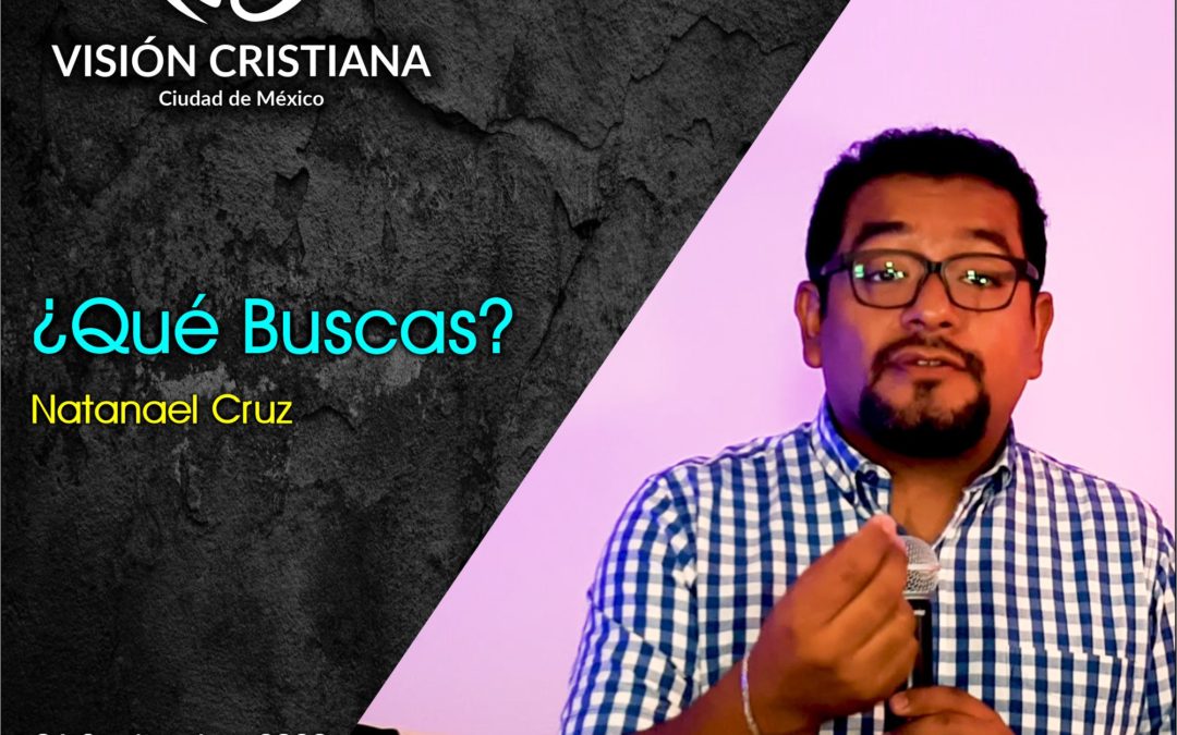 ¿Qué Buscas? – Natanael Cruz – Visión CDMX