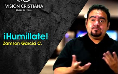 ¡Humíllate! – Zamson García C. – Visión CDMX