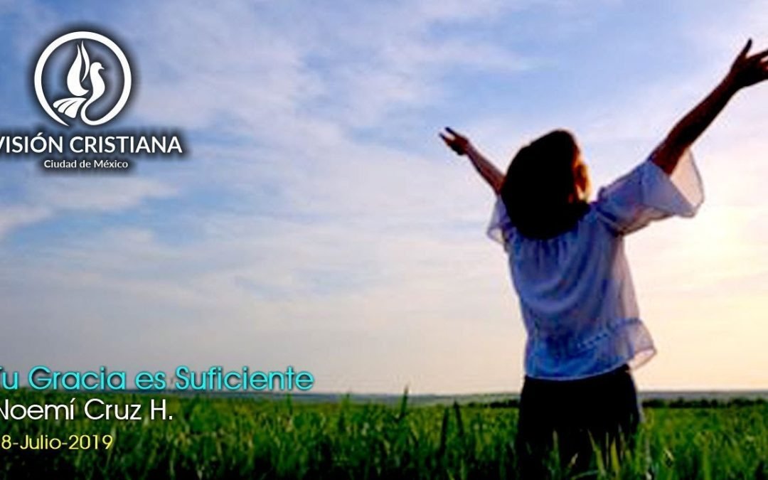 Desde YouTube: Tu Gracia es Suficiente – Noemí Cruz – Visión CDMX