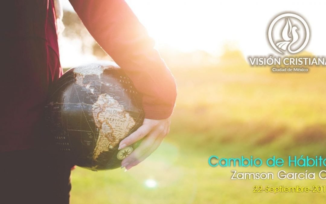 Desde YouTube: Cambio de Hábito – Zamson García C. – Visión CDMX