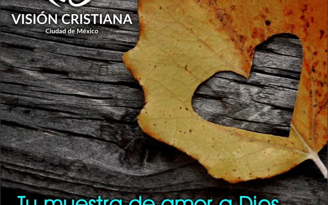 Tu muestra de amor a Dios – Daniel Cruz – Visión CDMX