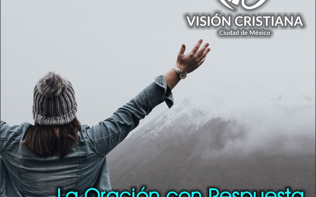 La Oración con Respuesta – Daniel Cruz – Visión CDMX