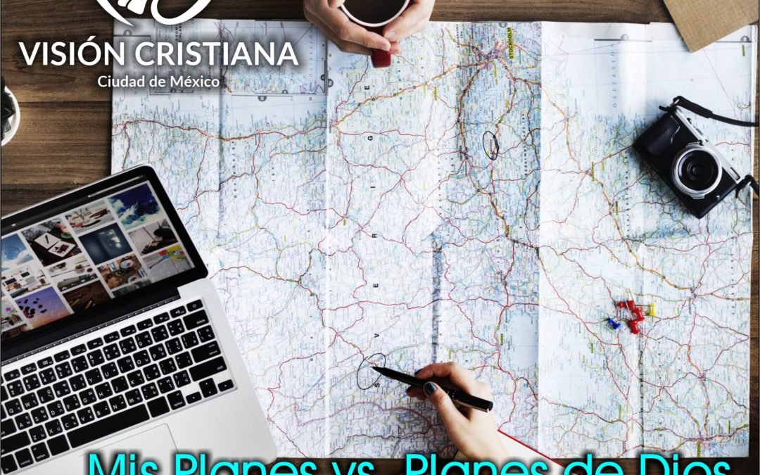 Mis planes vs. Planes de Dios – Zamson García C. – Visión CDMX