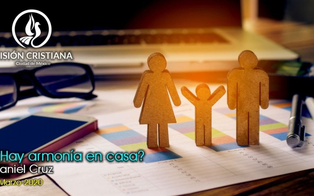 Desde YouTube: ¿Hay armonía en casa? – Daniel Cruz – Visión CDMX