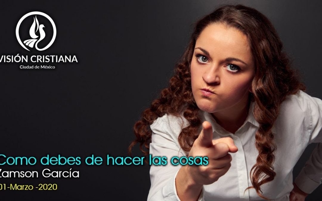 Desde YouTube: Como debes de hacer las cosas – Zamson García C. – Visión CDMX