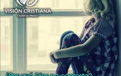 ¿Por qué Dios no Contesta? – Zamson García C. – Visión CDMX