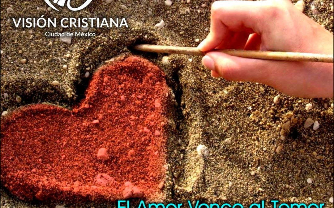 El amor vence al temor – Noemí Cruz – Visión CDMX