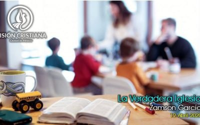 Desde YouTube: La verdadera Iglesia – Zamson García C. – Visión CDMX