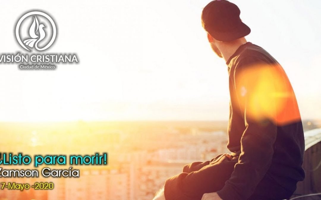 Desde YouTube: ¿Listo para morir! – Zamson García C. – Visión CDMX