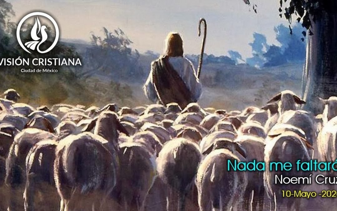 Desde YouTube: Nada me Faltará – Noemí Cruz – Visión CDMX
