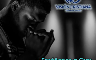 Enséñanos a Orar – Zamson García C. – Visión CDMX