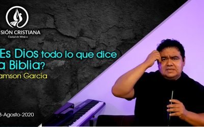 Desde YouTube: ¿Es Dios todo lo que dice la Biblia? – Zamson García C. – Visión CDMX