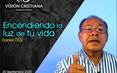 Encendiendo la Luz de tú vida – Daniel Cruz – Visión CDMX