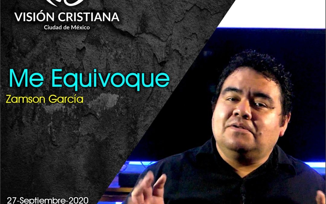Me Equivoque – Zamson García C. – Visión CDMX