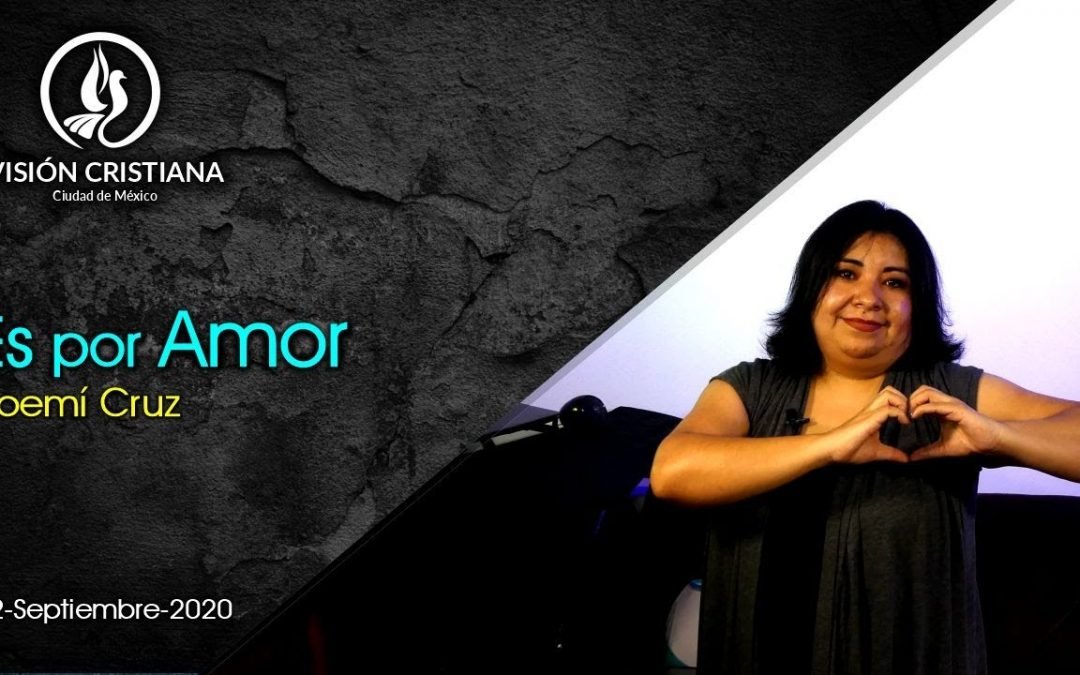 Desde YouTube: Es por amor – Noemí Cruz – Visión CDMX