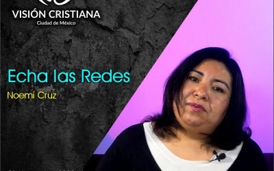 Echa las Redes – Noemí Cruz – Visión CDMX