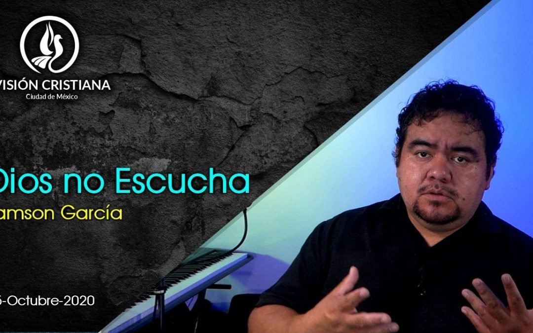 Desde YouTube: Dios no Escucha – Zamson García C. – Visión CDMX