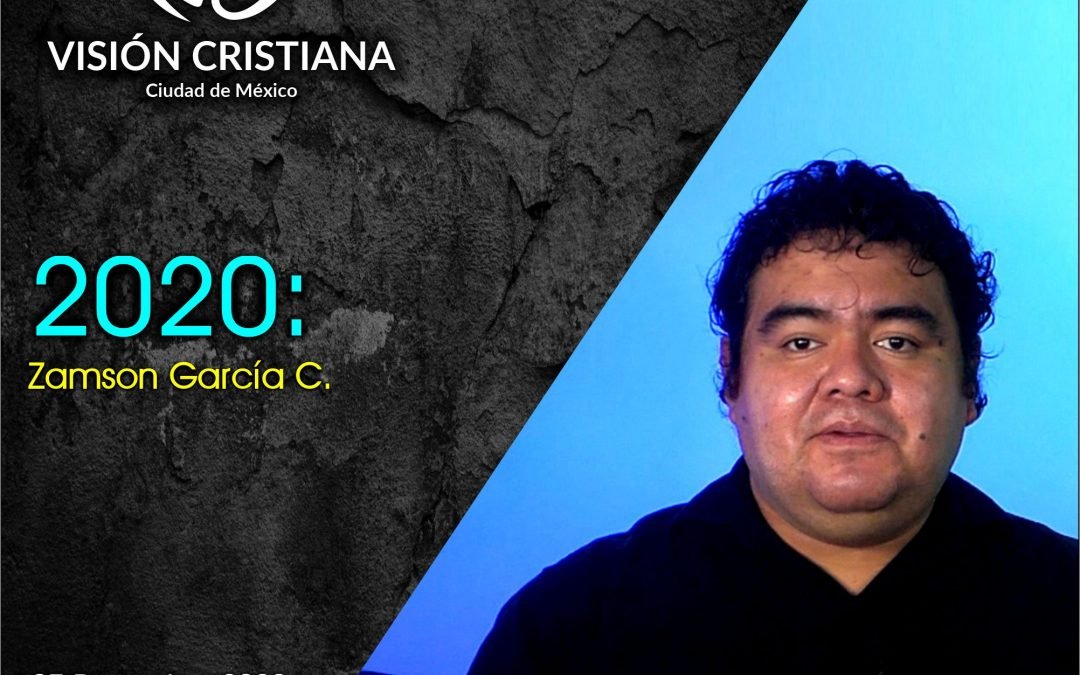 2020: – Zamson García C. – Visión CDMX