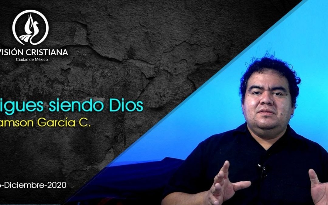 Desde YouTube: Sigues siendo Dios – Zamson García C. – Visión CDMX