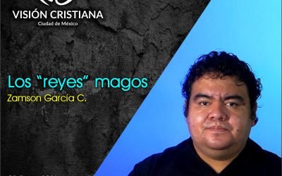 Los «reyes» magos – Zamson García C. – Visión CDMX