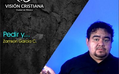 Pedir y… – Zamson García C. – Visión CDMX