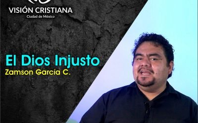 El Dios Injusto – Zamson García C. – Visión CDMX