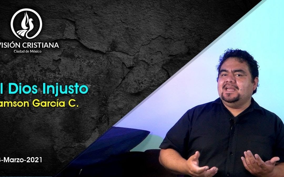 Desde YouTube: El Dios Injusto – Zamson García C. – Visión CDMX