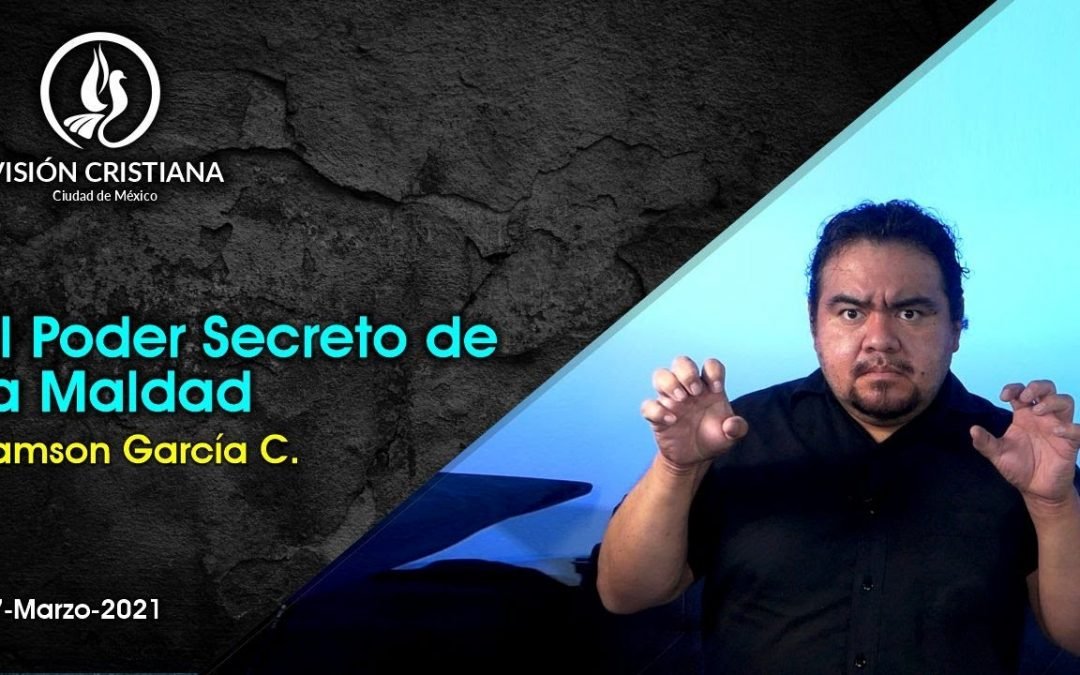 Desde YouTube: El poder Secreto de la Maldad – Serie Bajo el Abrigo – Zamson García C. – Visión CDMX