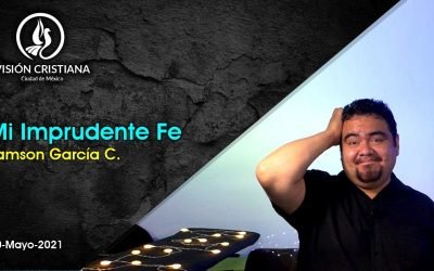 Desde YouTube: Mi Imprudente Fe – Zamson García C. – Visión CDMX