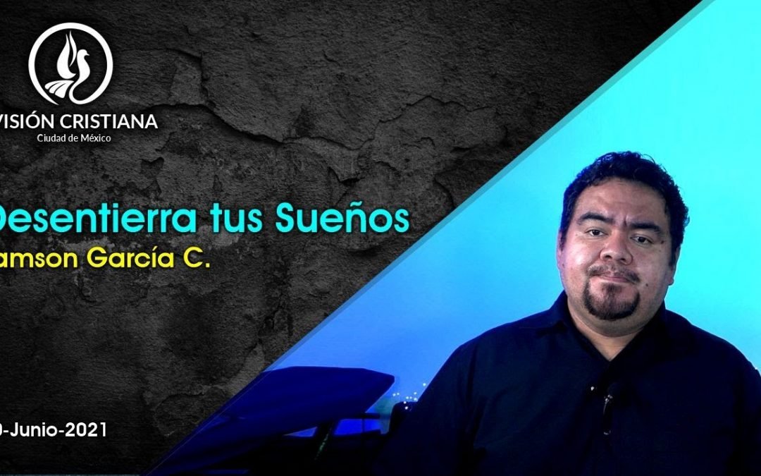 Desde YouTube: Desentierra tus Sueños – Zamson García C. – Visión CDMX
