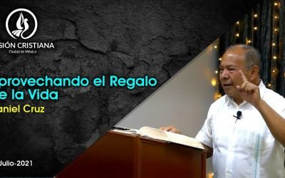 Desde YouTube: Aprovechando el Regalo de la Vida – Daniel Cruz – Visión CDMX