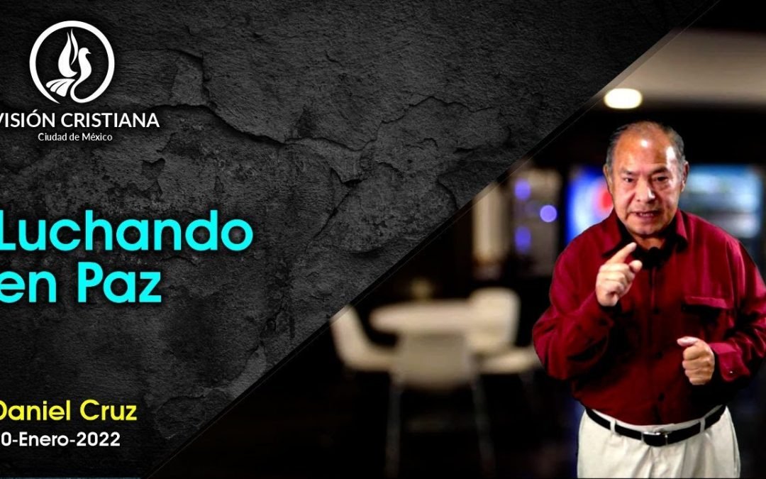Desde YouTube: Luchando en Paz – Daniel Cruz – Visión CDMX