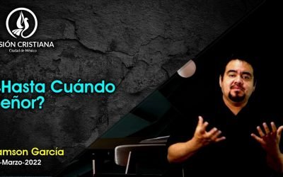 Desde YouTube: ¿Hasta Cuándo Señor? – Zamson García C. – Visión CDMX