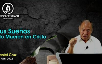 Desde YouTube: Tus Sueños No Mueren en Cristo – Daniel Cruz – Visión CDMX