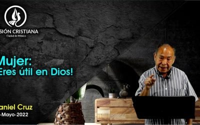 Desde YouTube: Mujer: ¡Eres útil en Dios! – Daniel Cruz – Visión CDMX