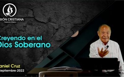 Desde YouTube: Creyendo en el Dios Soberano – Daniel Cruz – Visión CDMX