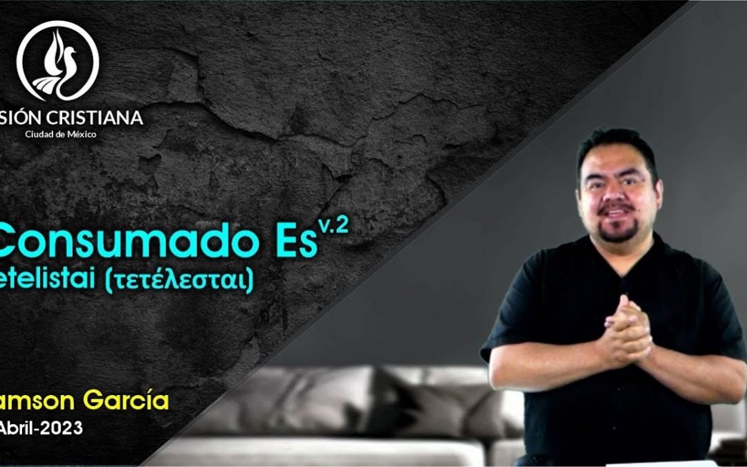Desde YouTube: Consumado Es V.2 – Zamson García C. – Visión CDMX