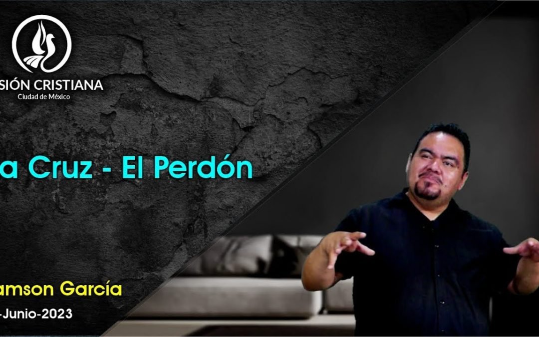 Desde YouTube: La Cruz – El Perdón – Zamson García C. – Visión CDMX
