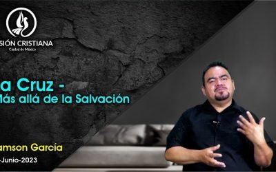 Desde YouTube: La Cruz – Más allá de la Salvación – Zamson García C. – Visión CDMX