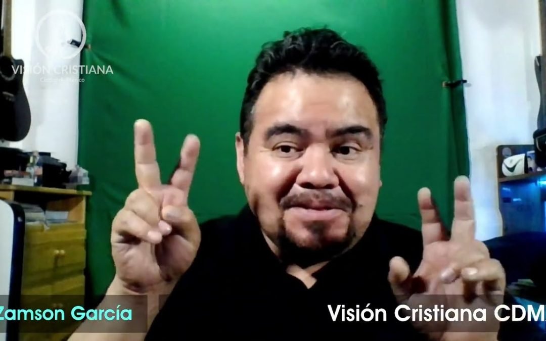 Desde YouTube: El Cristiano Confundido – Zamson García C. – Visión CDMX