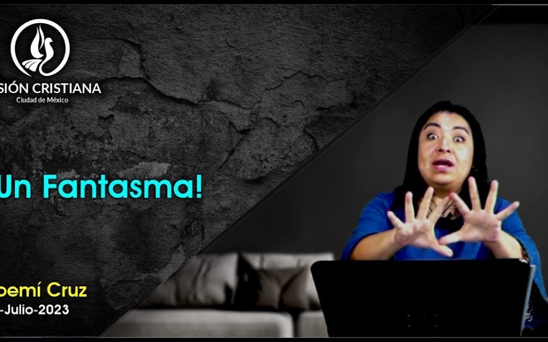 Desde YouTube: ¡Un Fantasma! – Noemí Cruz – Visión CDMX