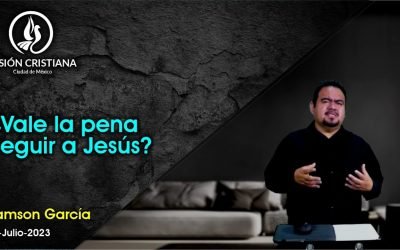Desde YouTube: ¿Vale la pena seguir a Jesús? – Zamson García C. – Visión CDMX