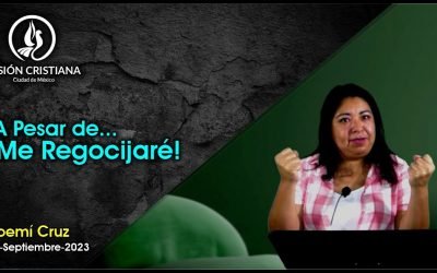 Desde YouTube: A pesar de… ¡Me regocijaré! – Noemí Cruz – Visión CDMX