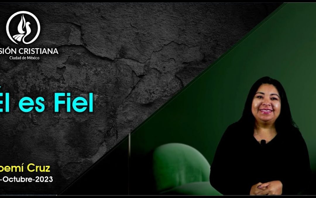 Desde YouTube: Él es Fiel – Noemí Cruz – Visión CDMX