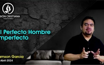 Desde YouTube: El perfecto hombre Imperfecto – Zamson García C. – Visión CDMX