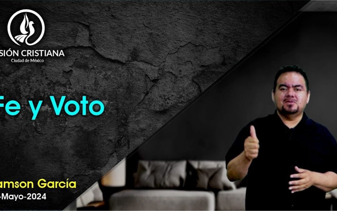 Desde YouTube: Fe y Voto – Zamson García C. – Visión CDMX